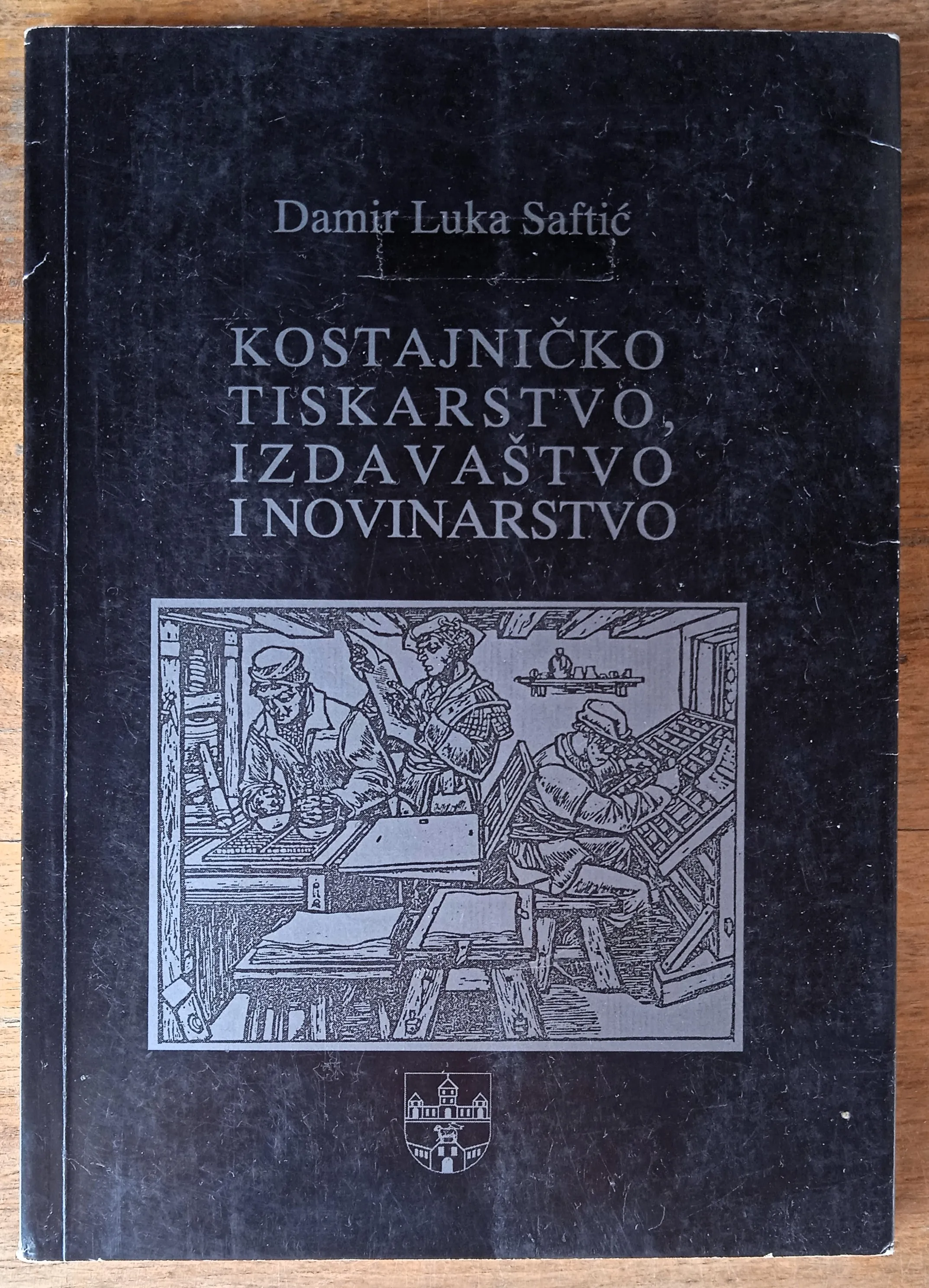 KOSTAJNIČKO TISKARSTVO IZDAVAŠTVO I NOVINARSTVO Damir Luka Saftić - Sisak