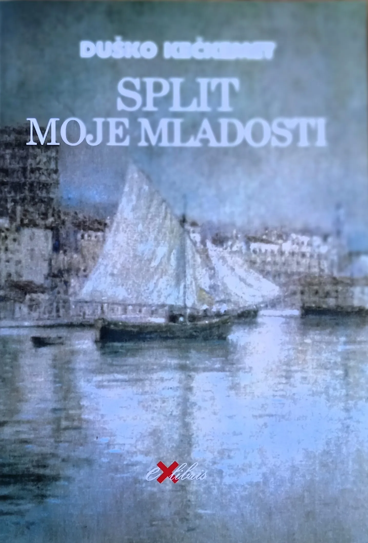SPLIT MOJE MLADOSTI Duško Kečkemet - Sisak