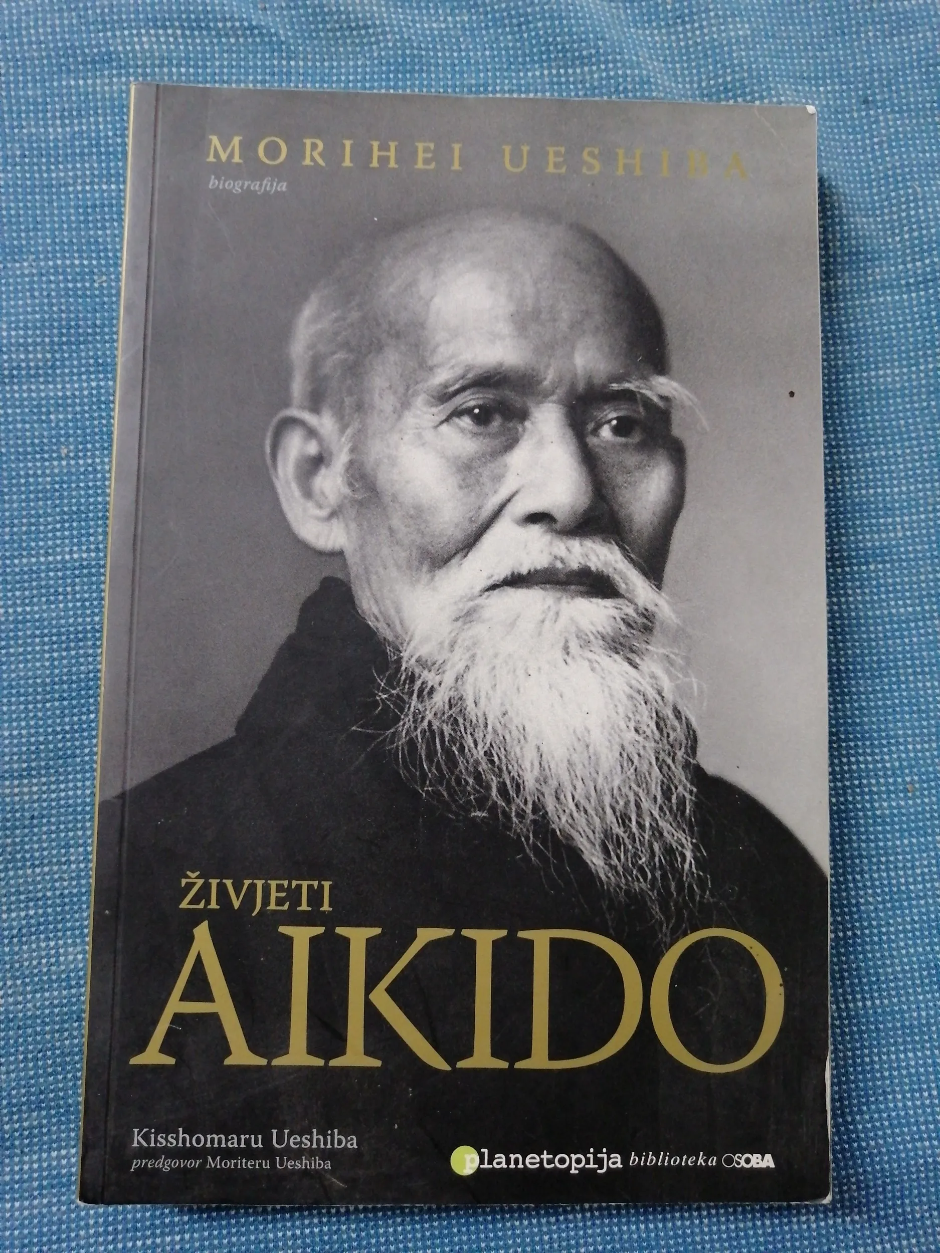 Morihei Ueshiba – Živjeti aikido : biografija - Zagreb