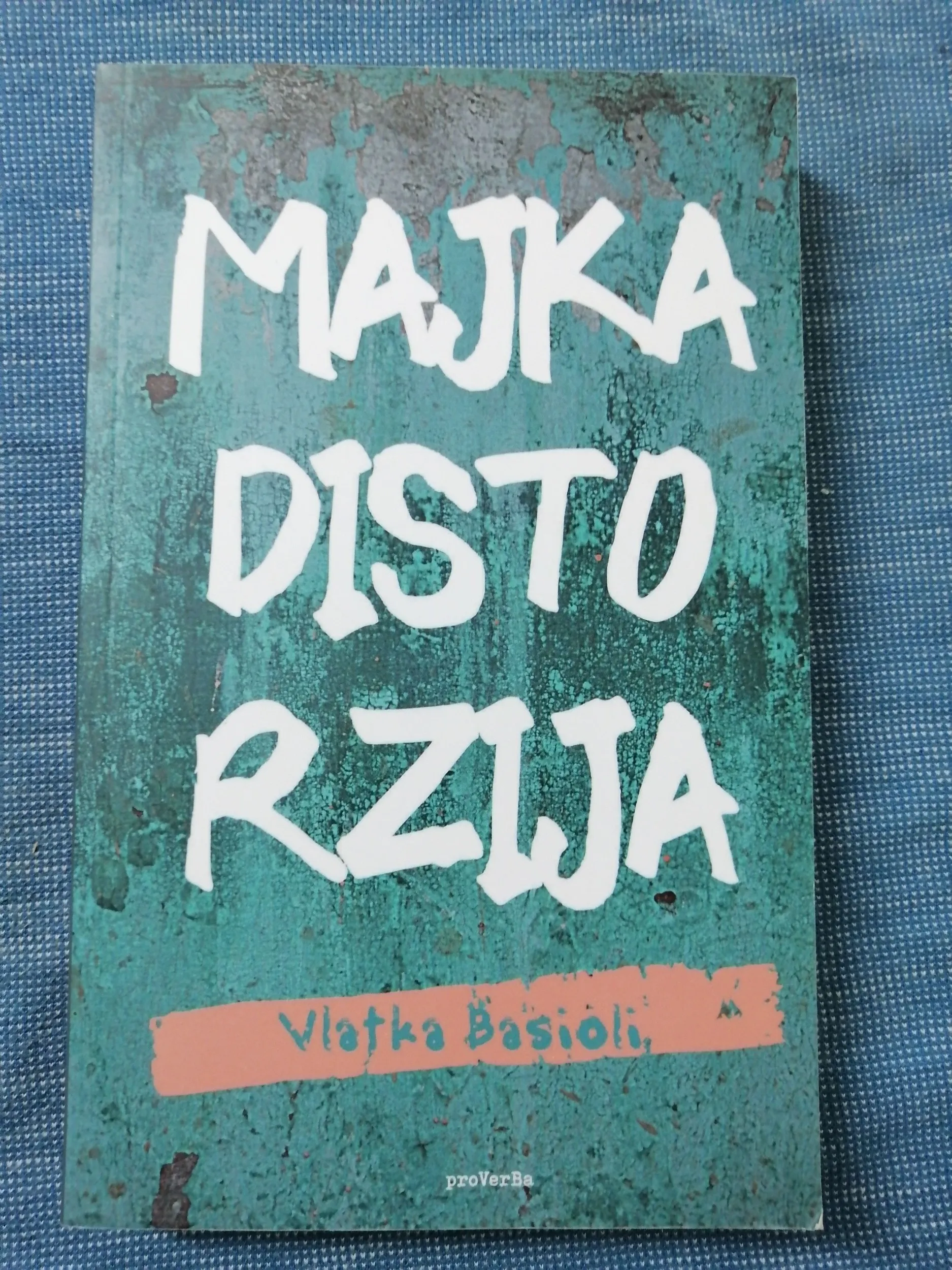 Vlatka Basioli – Majka distorzija - Zagreb