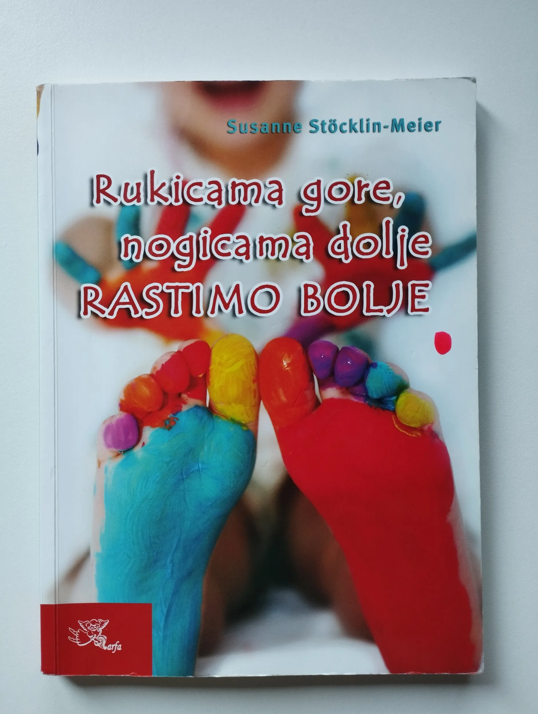 Susanne Stocklin - Meier - Rukicama gore, nogicama dolje rastimo bolje - Samobor