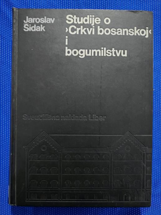 Jaroslav Šidak – Studije o Crkvi bosanskoj i bogumilstvu - Zagreb