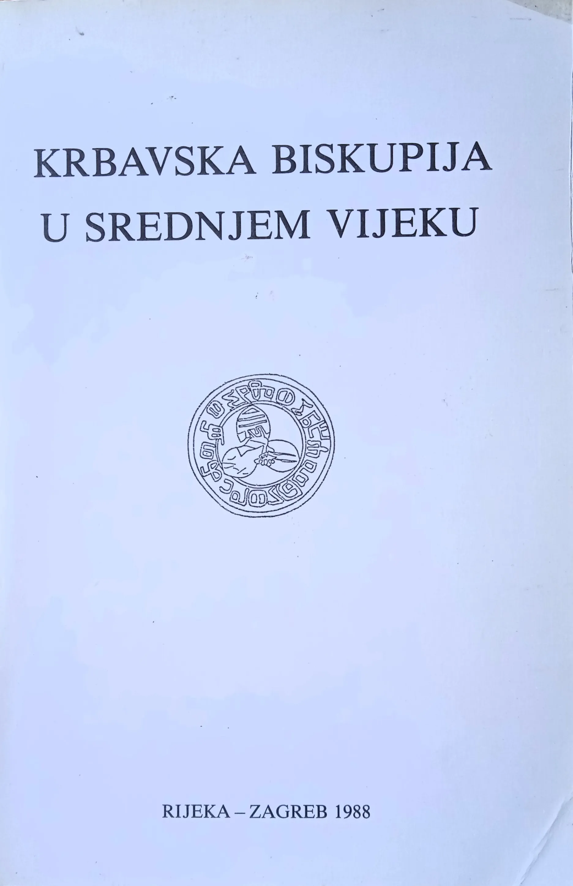 KRBAVSKA BISKUPIJA U SREDNJEM VIJEKU Mile Bogović - Sisak
