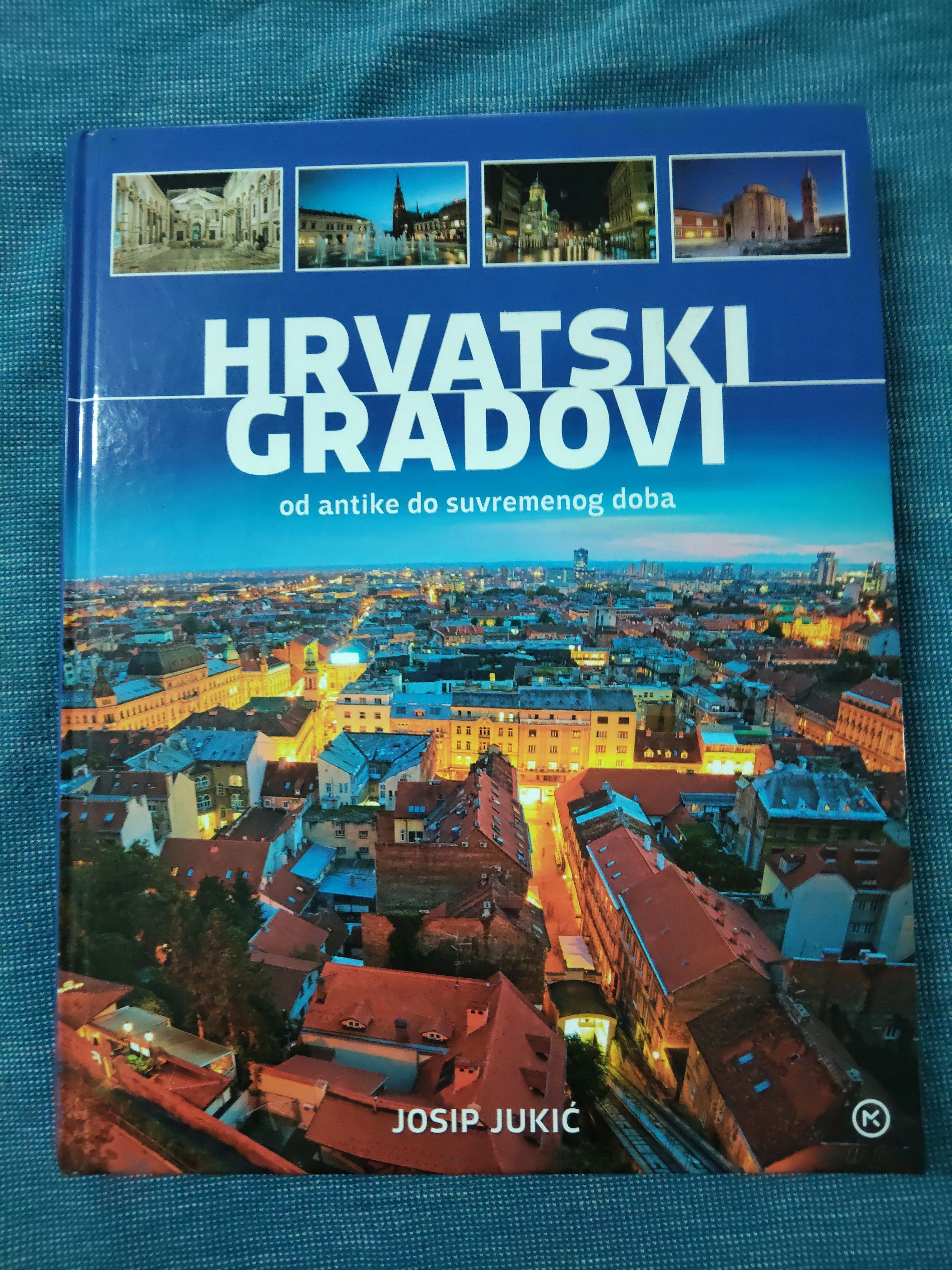Josip Jukić – Hrvatski gradovi od antike do suvremenog doba - Zagreb