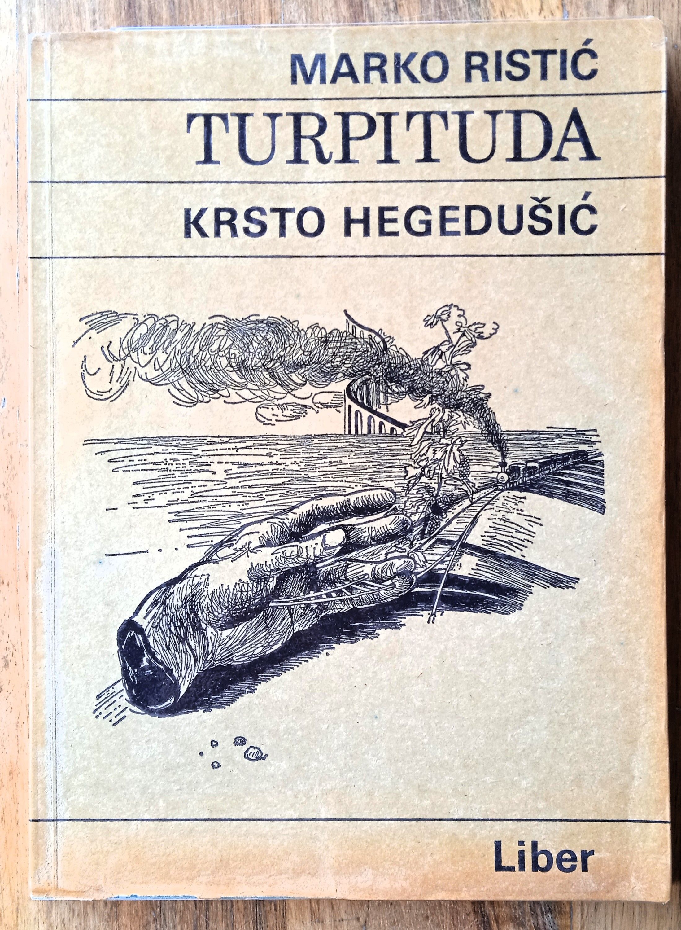 TURPITUDA KRSTO HEGEDUŠIĆ Marko Ristić PRETISAK - Sisak