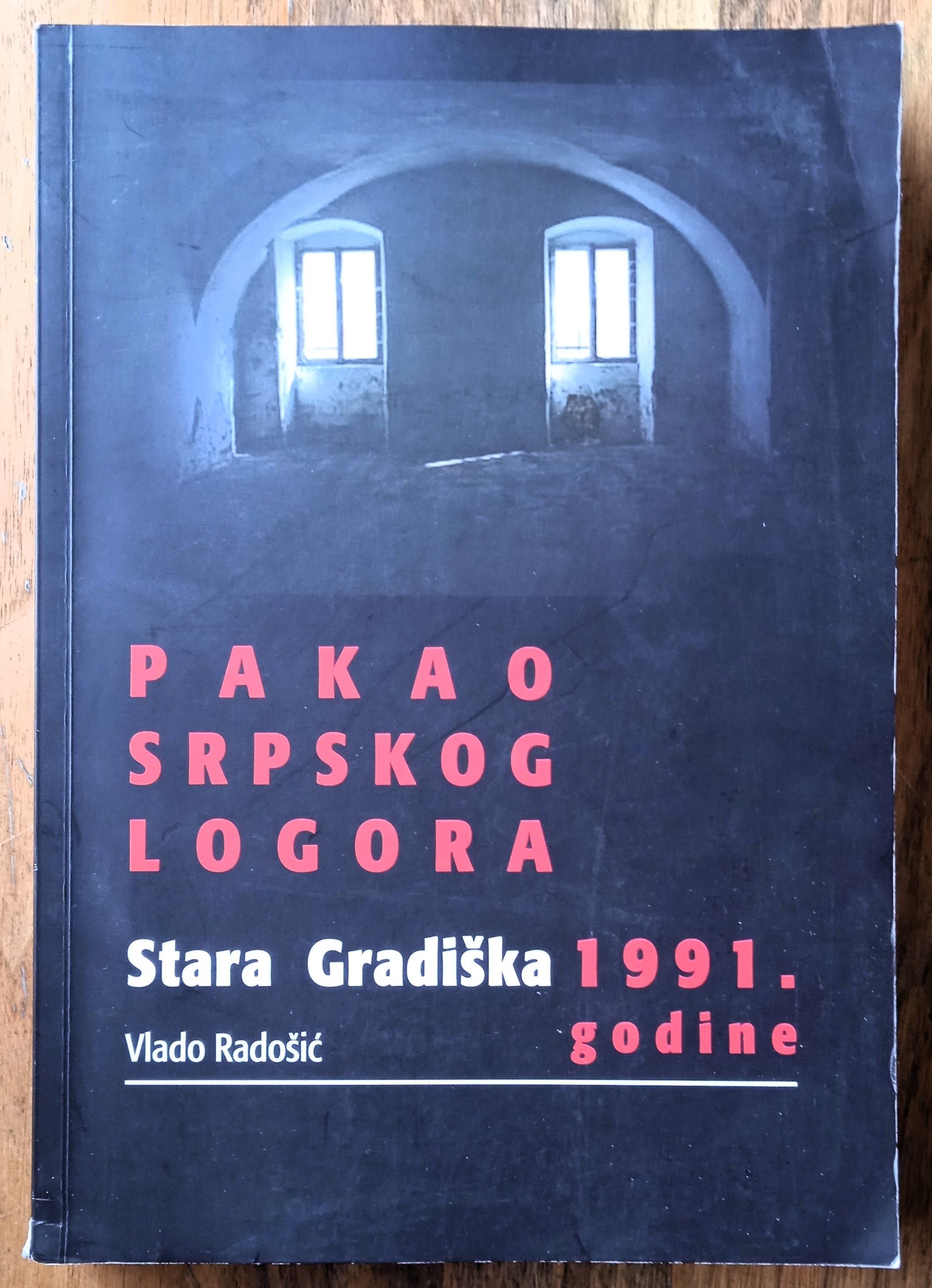 PAKAO SRPSKOG LOGORA STARA GRADIŠKA 1991 GODINE Vlado Radošić - Sisak