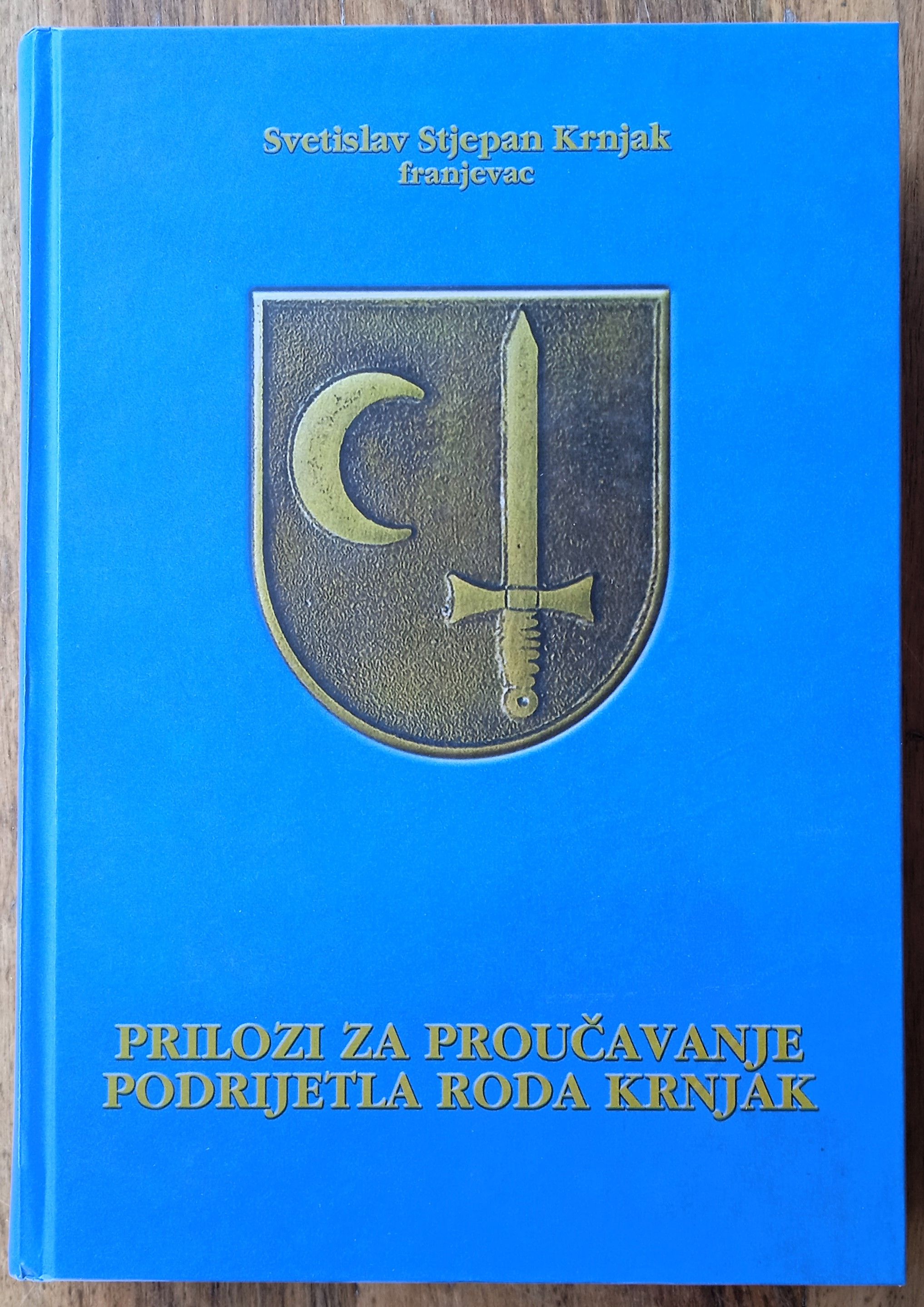 PRILOZI ZA PROUČAVANJE PODRIJETLA RODA KRNJAK Svetislav Stjepan Krnjak - Sisak