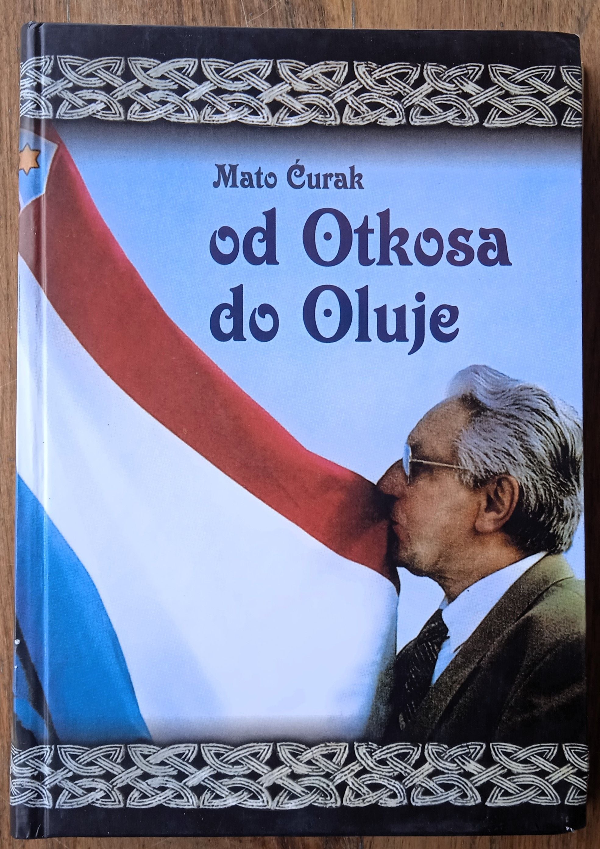OD OTKOSA DO OLUJE M. Ćurak DOMOVINSKI RAT - Sisak