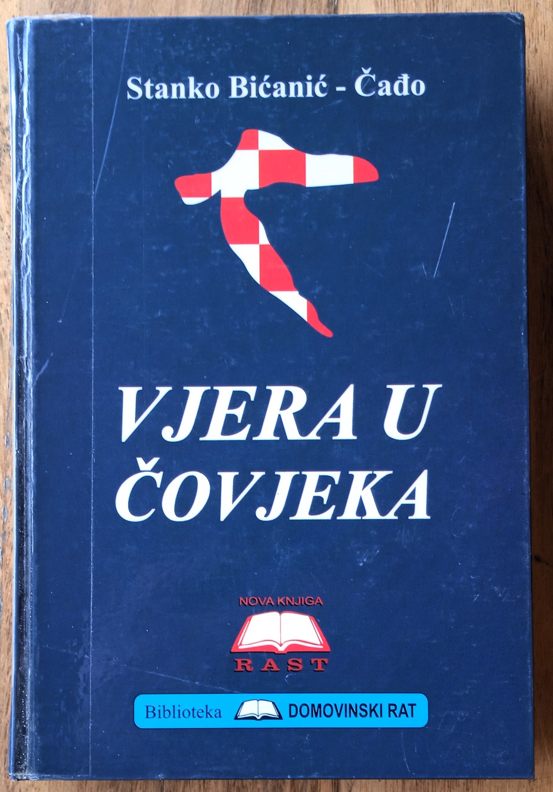 VJERA U ČOVJEKA Stanko Bićanić Čađo DOMOVINSKI RAT - Sisak