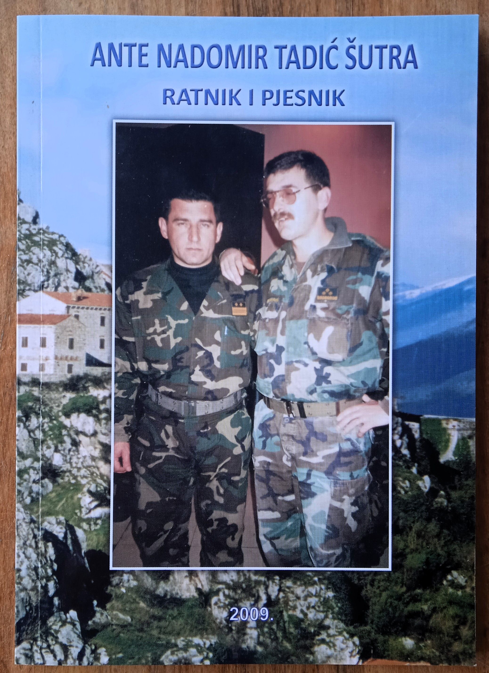 RATNIK I PJESNIK A Nadomir Tadić Šutra DOMOVINSKI RAT DOMOVINSKI RAT - Sisak