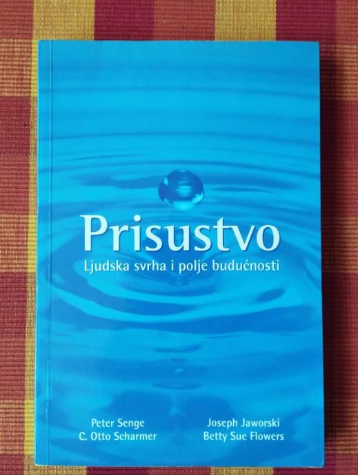 Senge,Scharmer,Jaworski,Flowers - Prisustvo, Ljudska svrha i polje ... - Samobor