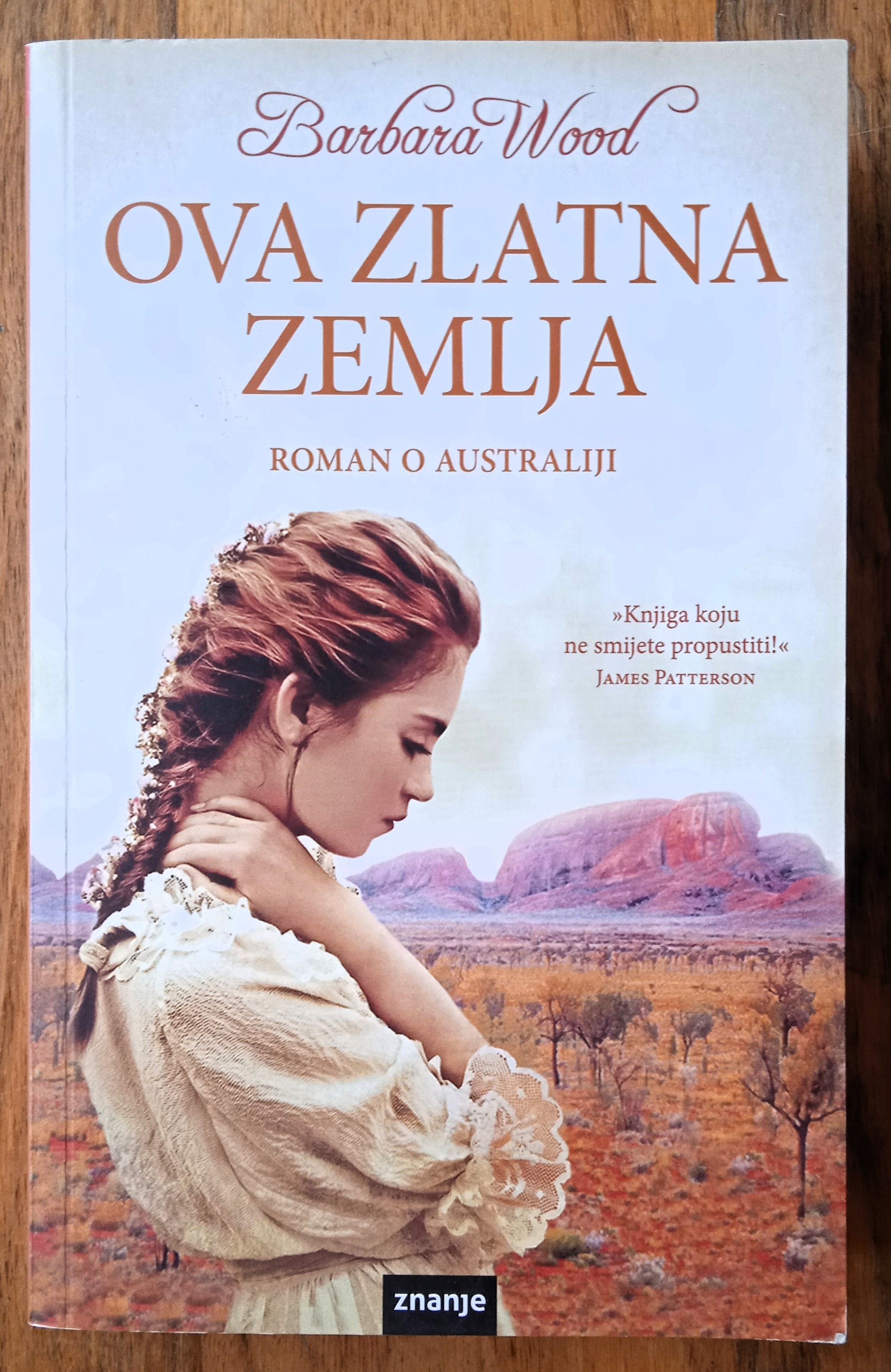 OVA ZLATNA ZEMLJA Roman o Australiji Barbara Wood - Sisak