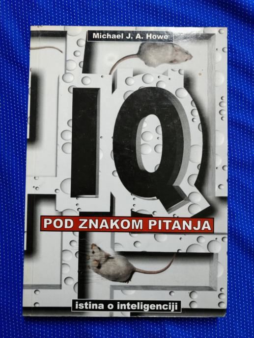 Micael J. A. Howe – Kvocijent inteligencije pod znakom pitanja [B97] - Zagreb