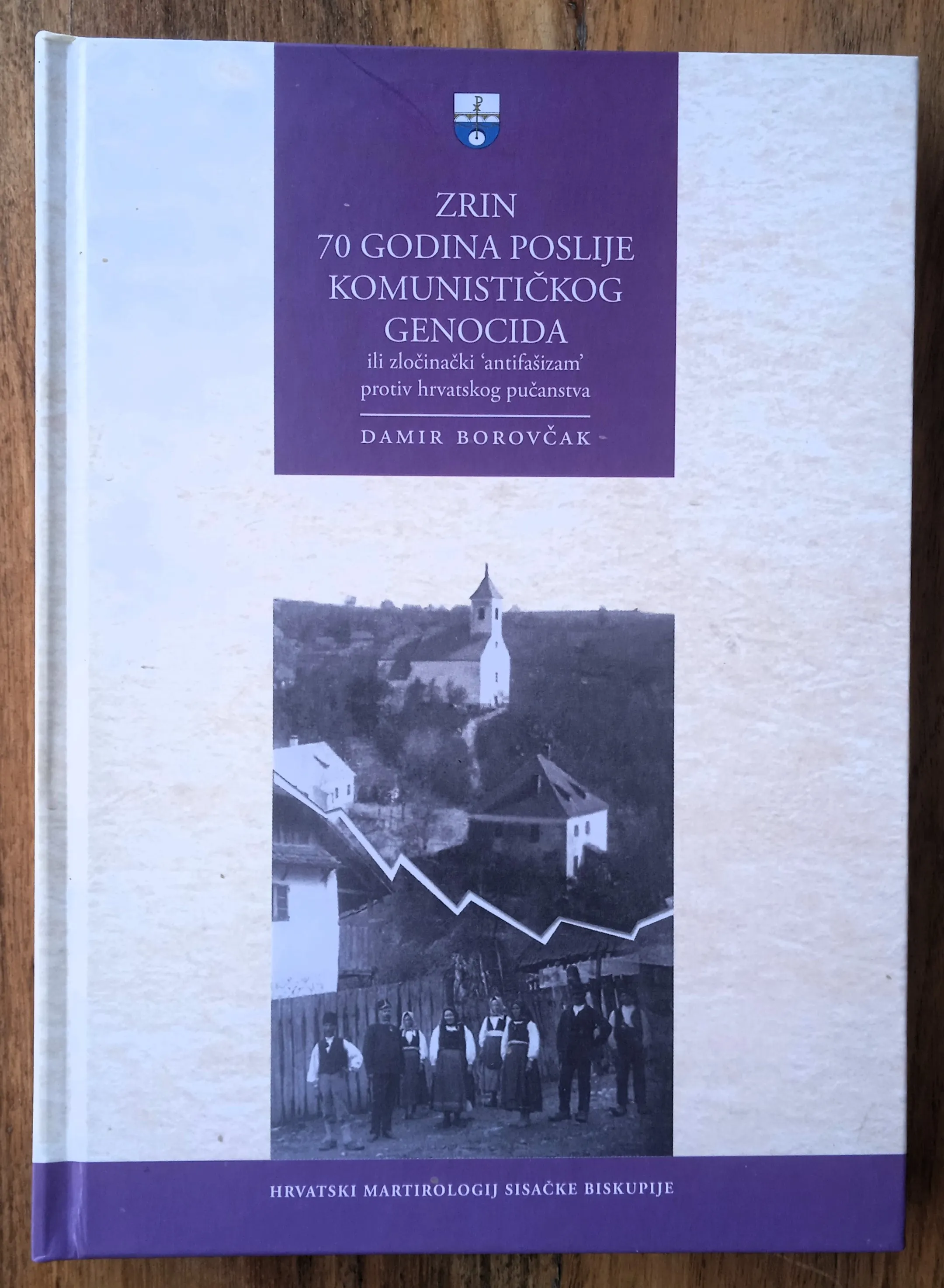ZRIN 70 GODINA POSLIJE KOMUNISTIČKOG GENOCIDA Damir Borovčak BANIJA - Sisak