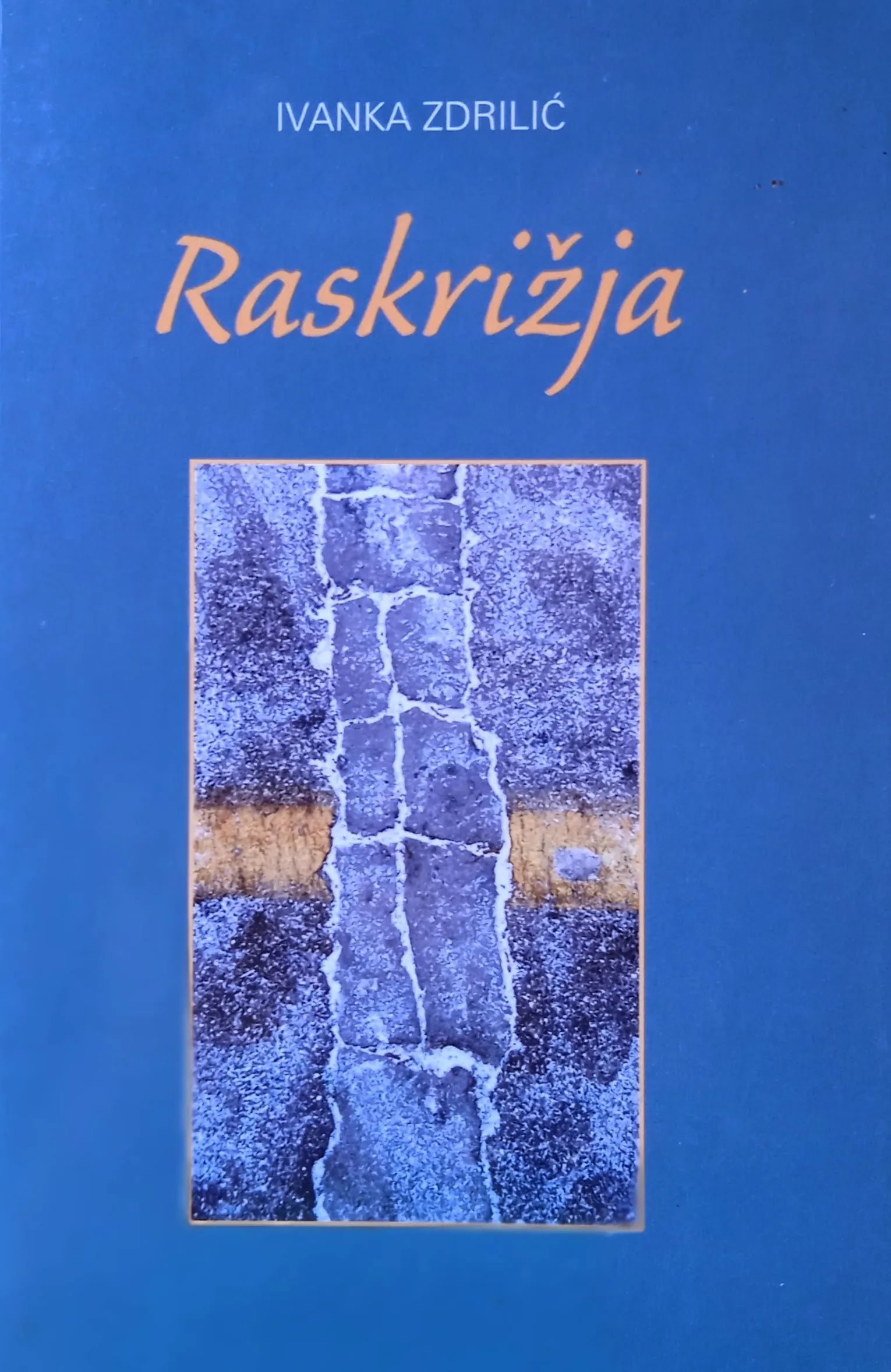 RASKRIŽJA Ivanka Zdrilić BENKOVAC 2012 - Sisak