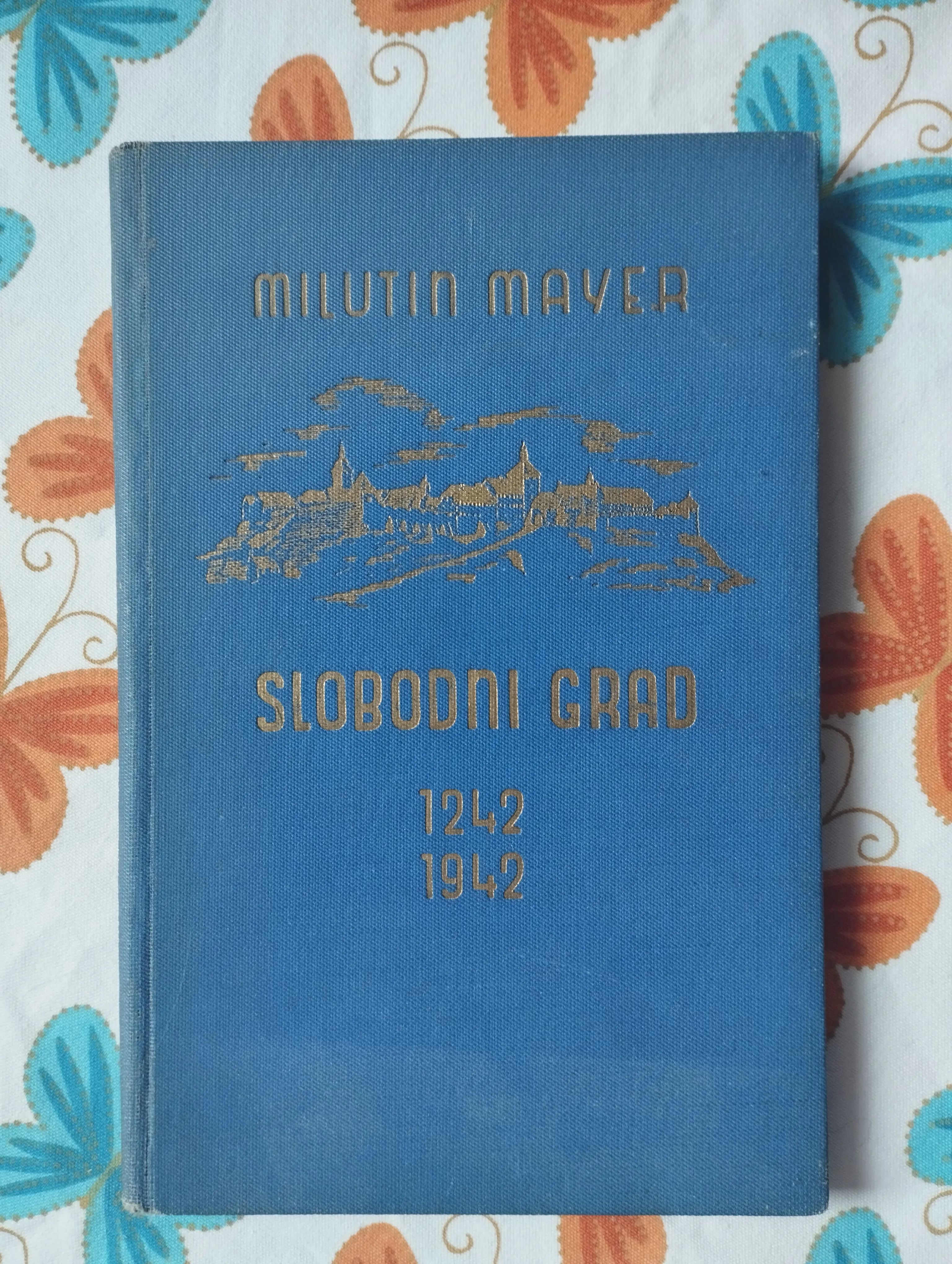 Milutin Mayer - Slobodni grad 1242 1942 - Samobor