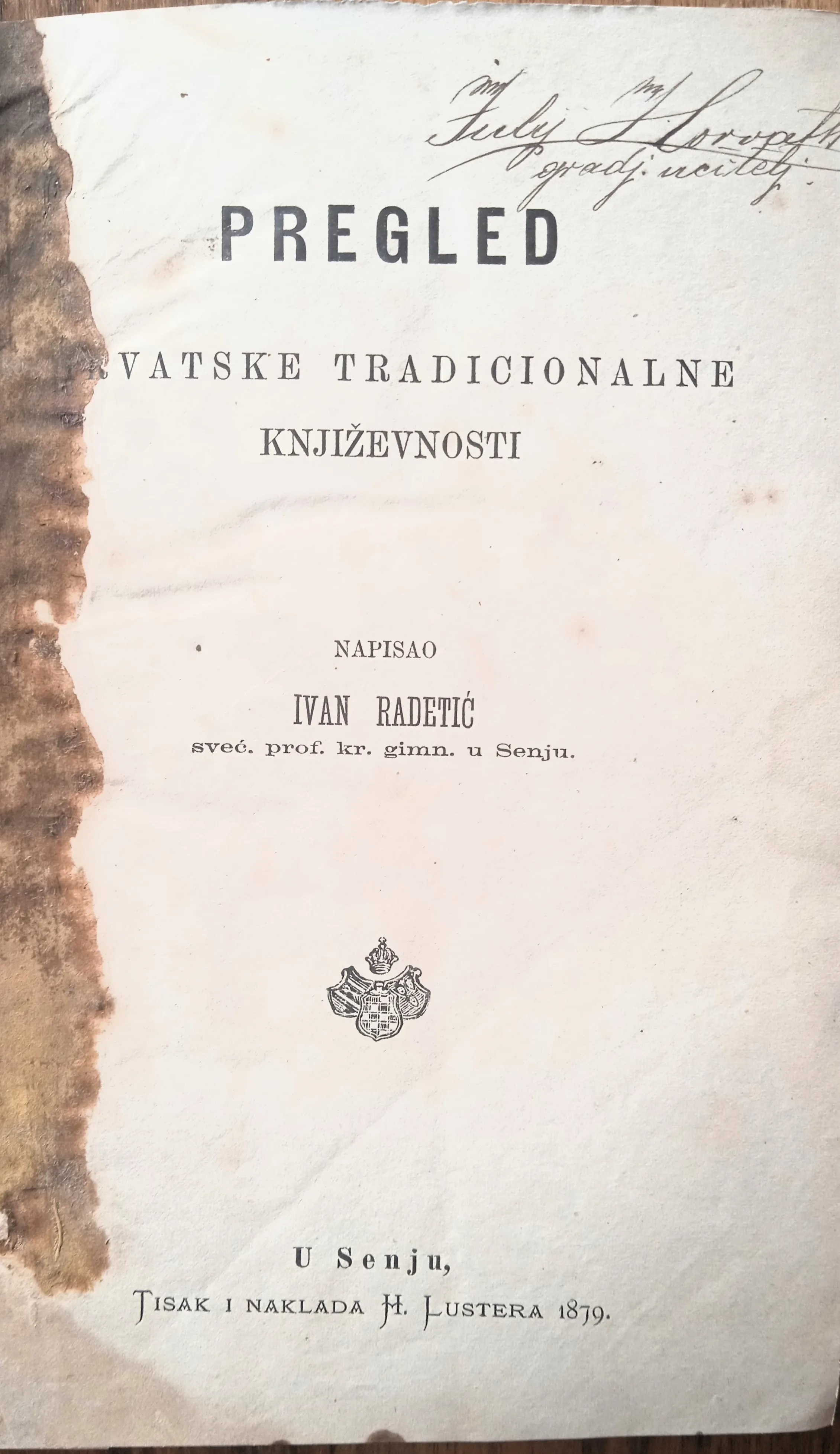 PREGLED HRVATSKE TRADICIONALNE KNJIŽEVNOSTI Ivan Radetić SENJ 1879 - Zagreb
