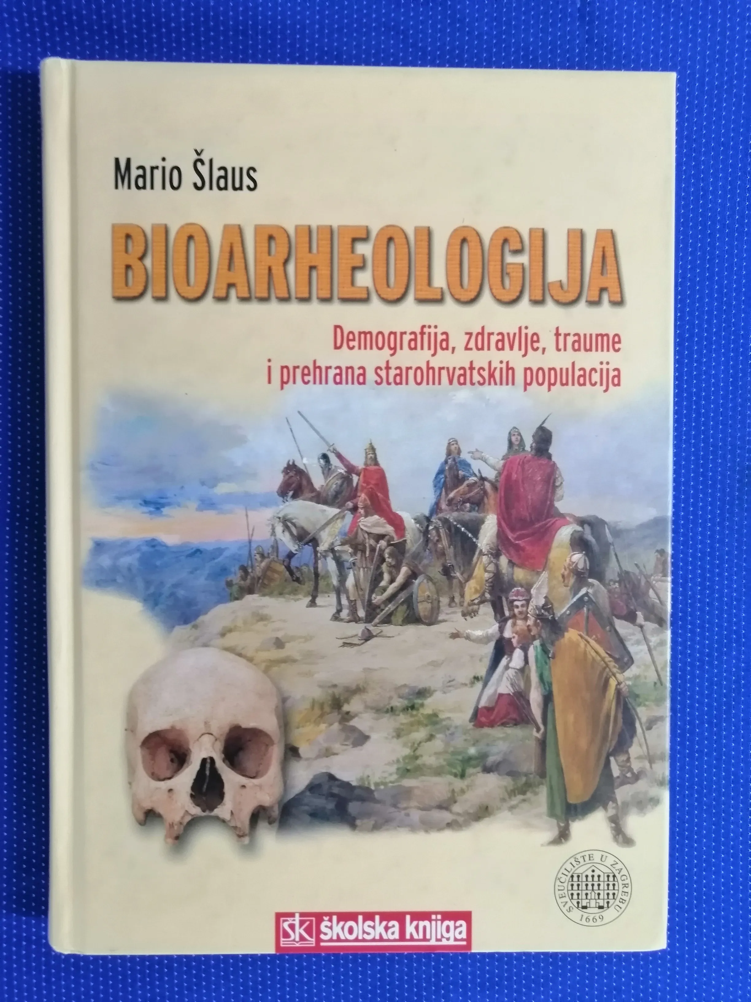 Mario Šlaus – Bioarheologija : Demografija, zdravlje, traume - Zagreb
