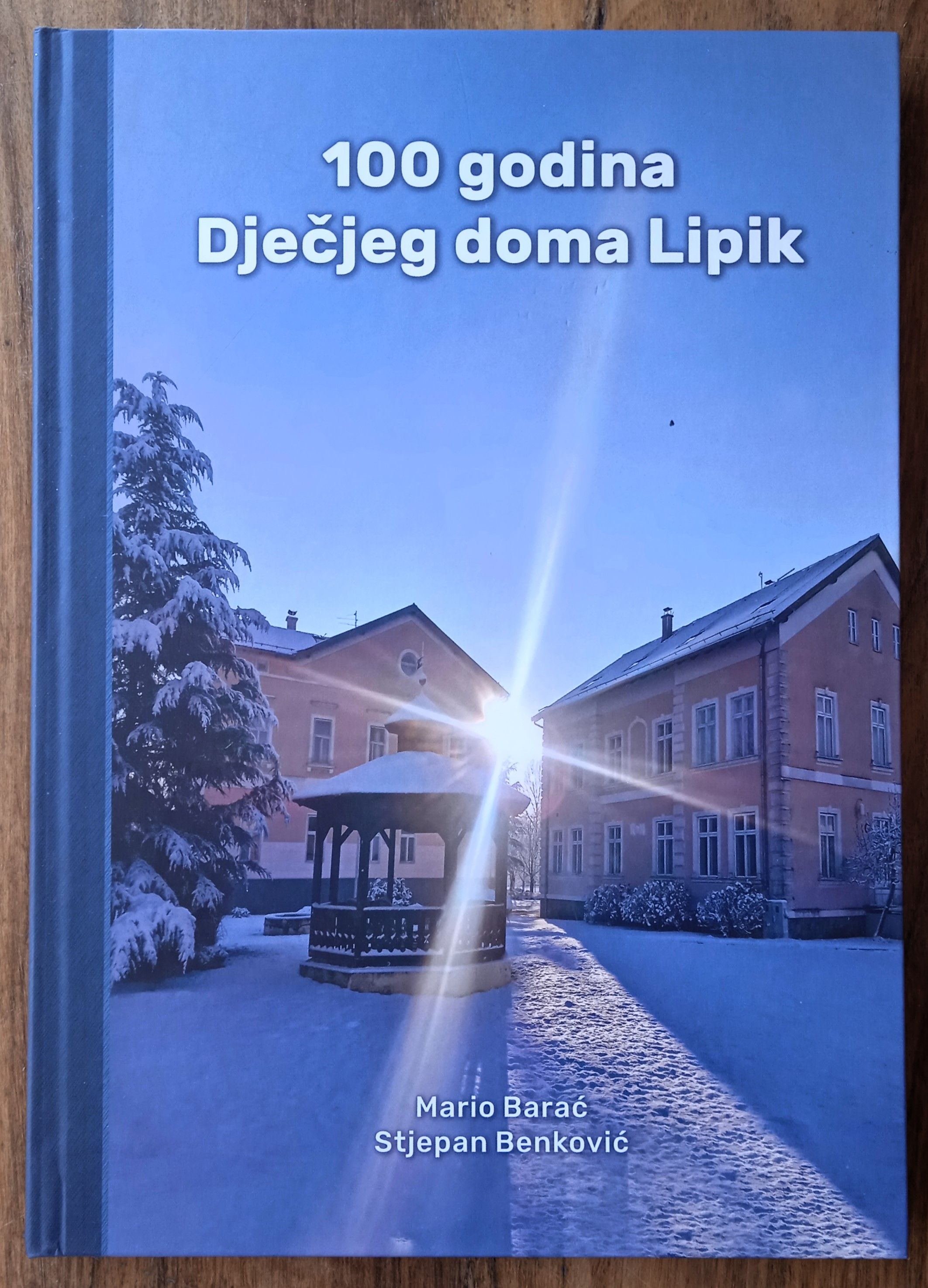 100 GODINA DJEČJEG DOMA U LIPIK Mario Barać Stjepan Benković - Sisak