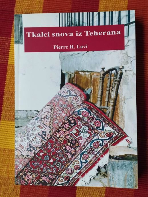 Pierre H. Lavi - Tkalci snova iz Teherana - Samobor