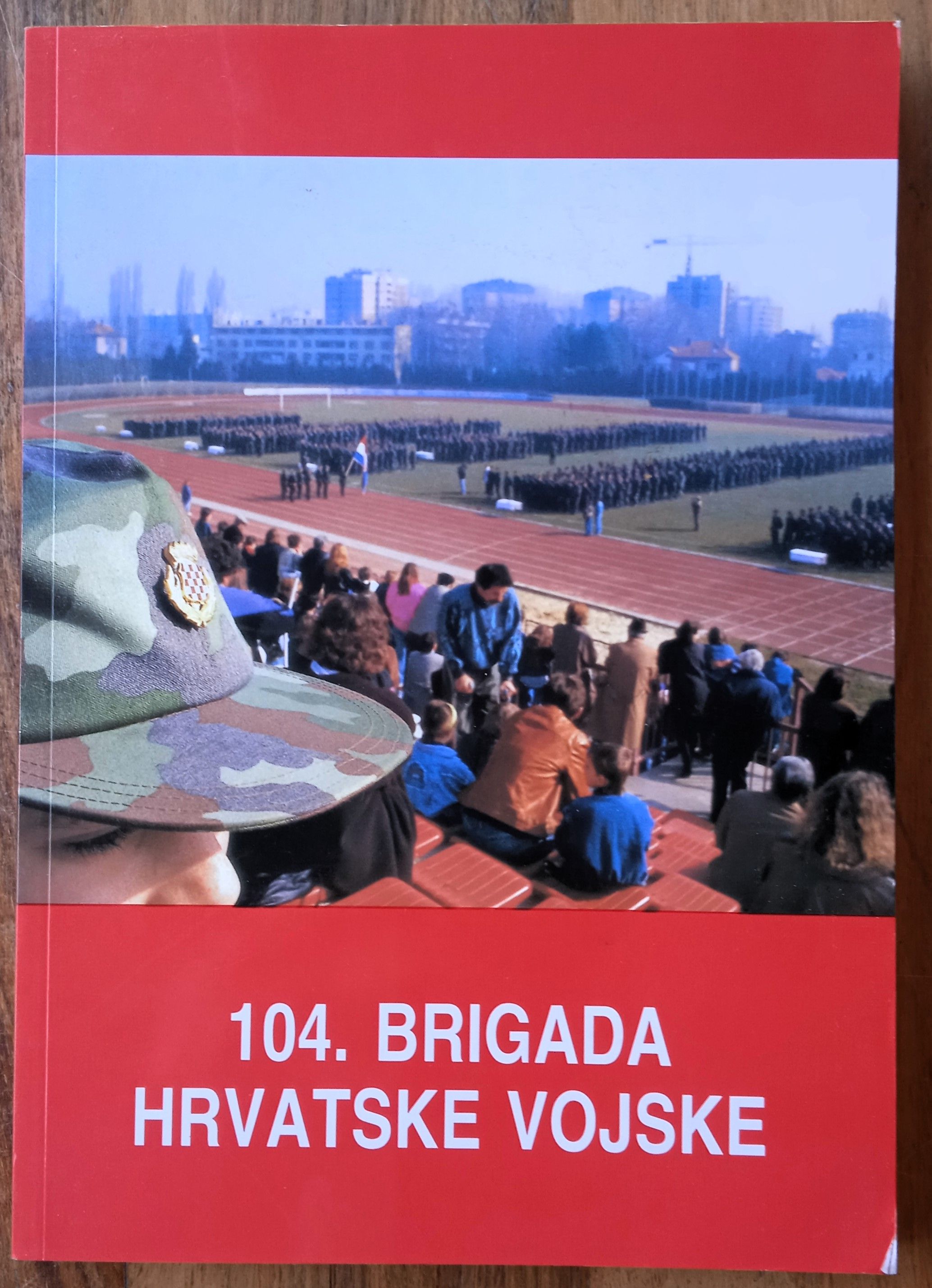 104 BRIGADA HRVATSKE VOJSKE Monografija DOMOVINSKI RAT - Sisak
